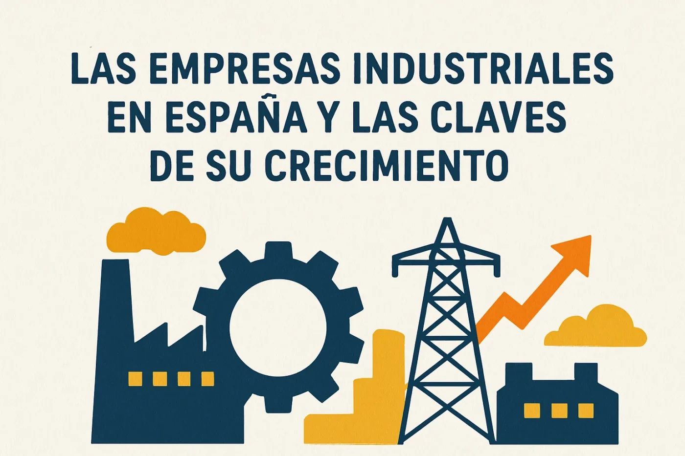 Las-empresas-industriales-en-Espana-y-las-claves-de-su-crecimiento - Europa Love 24h Las empresas industriales en España y las claves de su crecimiento