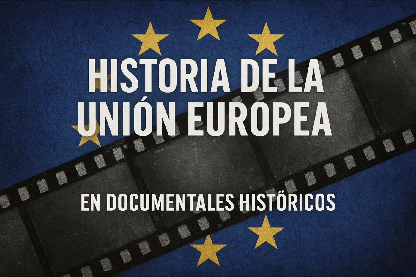 historia-de-la-Union-Europea-en-documentales-historicos - Europa Love 24h historia de la Unión Europea en documentales históricos