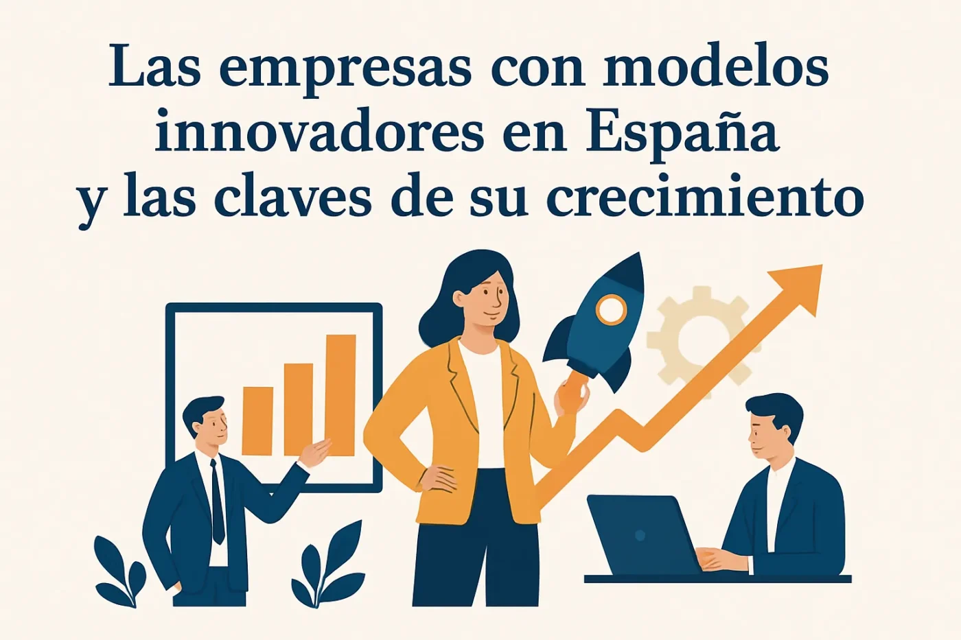 Las-empresas-con-modelos-innovadores-en-Espana-y-las-claves-de-su-crecimiento - Europa Love 24h Las empresas con modelos innovadores en España y las claves de su crecimiento