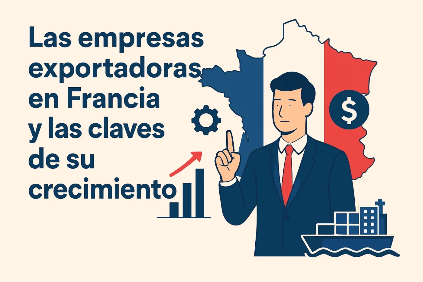 Las empresas exportadoras en Francia y las claves de su crecimiento