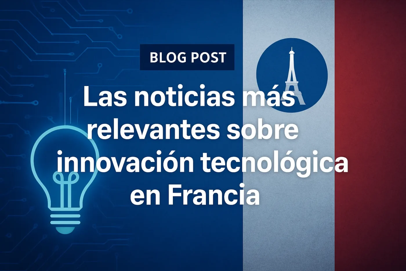 Las-noticias-mas-relevantes-sobre-innovacion-tecnologica-en-Francia - Europa Love 24h Las noticias más relevantes sobre innovación tecnológica en Francia