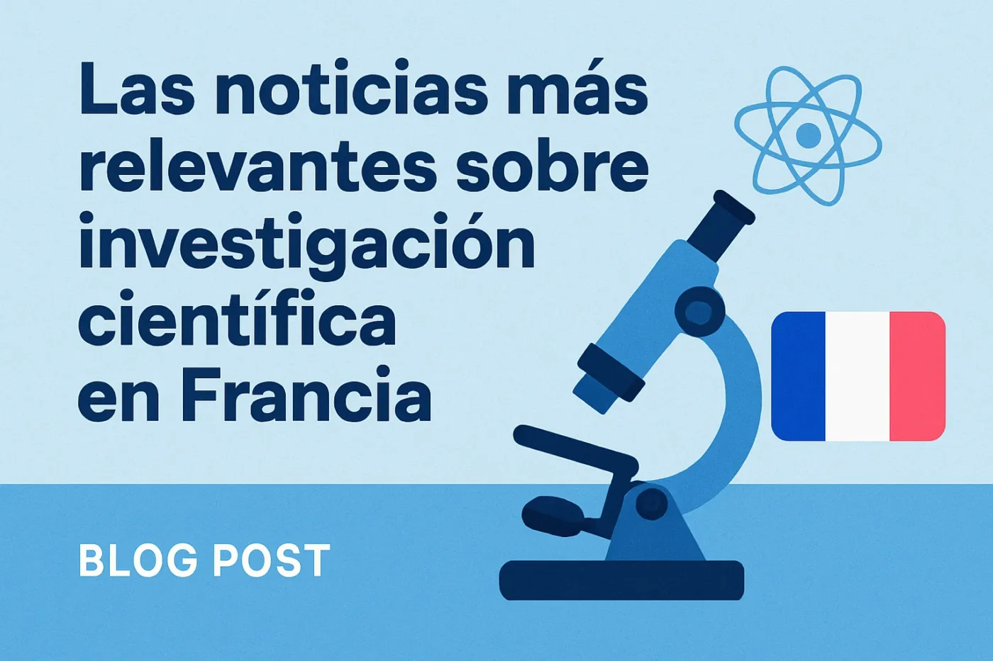 Las-noticias-mas-relevantes-sobre-investigacion-cientifica-en-Francia - Europa Love 24h Las noticias más relevantes sobre investigación científica en Francia