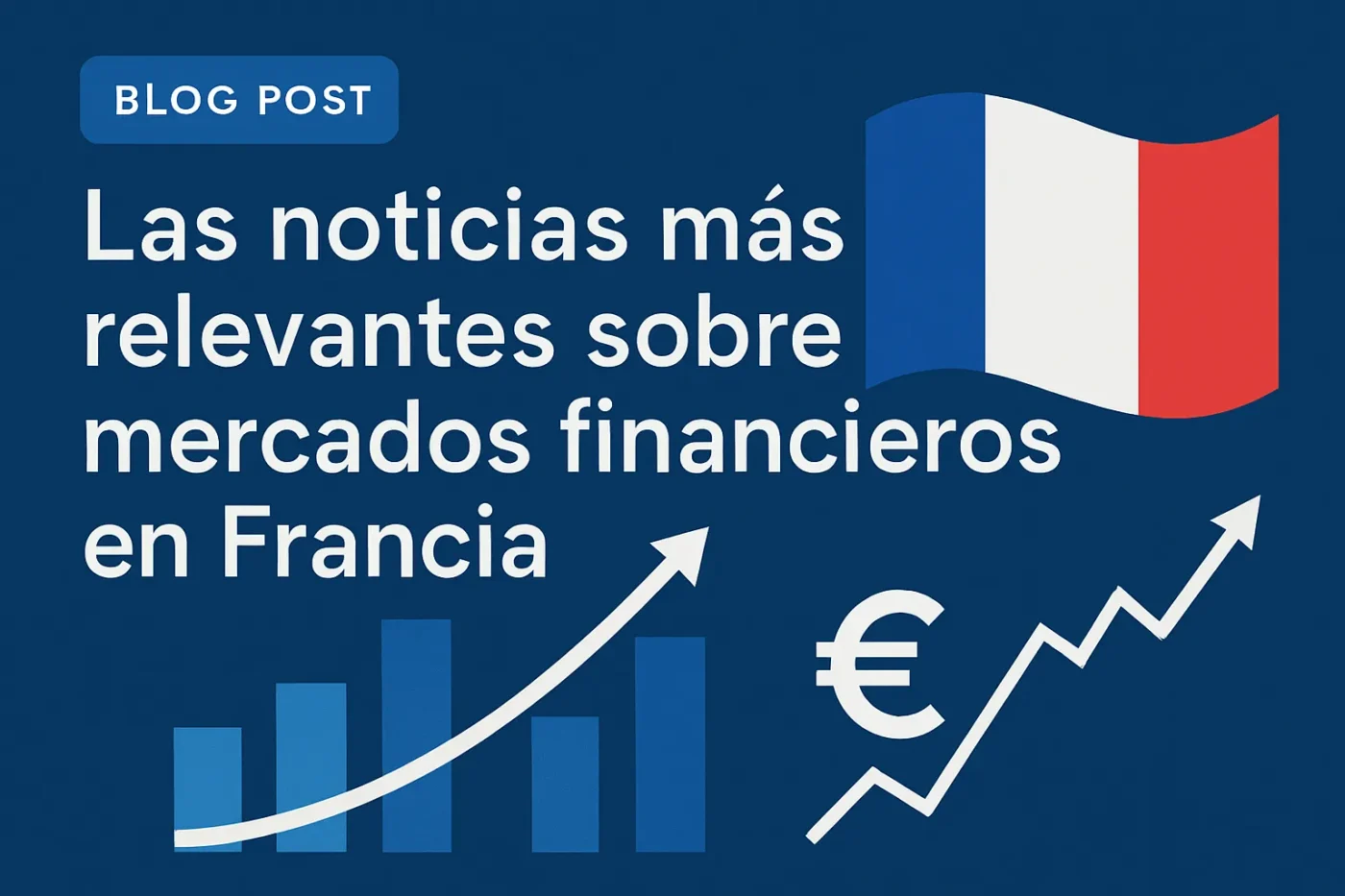 Las-noticias-mas-relevantes-sobre-mercados-financieros-en-Francia - Europa Love 24h Las noticias más relevantes sobre mercados financieros en Francia