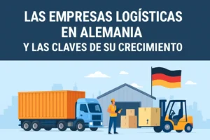 Las empresas logísticas en Alemania y las claves de su crecimiento