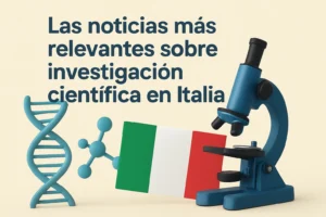 Las noticias más relevantes sobre investigación científica en Italia