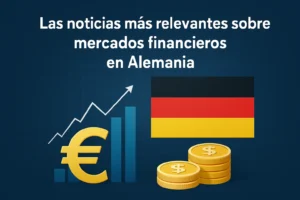 Las noticias más relevantes sobre mercados financieros en Alemania