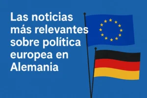 Las noticias más relevantes sobre política europea en Alemania