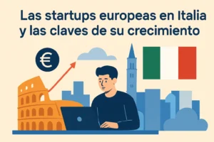 Las startups europeas en Italia y las claves de su crecimiento
