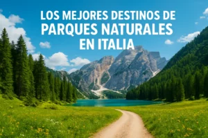 Los mejores destinos de parques naturales en Italia
