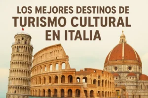 Los mejores destinos de turismo cultural en Italia