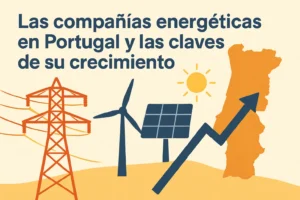 Las compañías energéticas en Portugal y las claves de su crecimiento