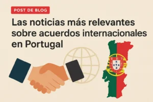 Las noticias más relevantes sobre acuerdos internacionales en Portugal