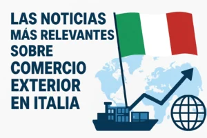 Las-noticias-mas-relevantes-sobre-comercio-exterior-en-Italia - Europa Love 24h Las noticias más relevantes sobre comercio exterior en Italia