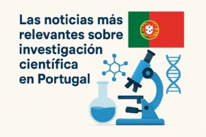 Las noticias más relevantes sobre investigación científica en Portugal