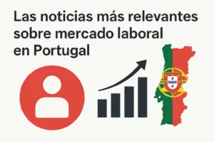 Las noticias más relevantes sobre mercado laboral en Portugal