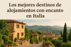 Los mejores destinos de alojamientos con encanto en Italia
