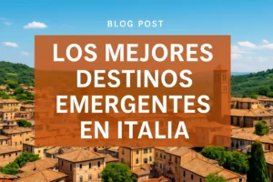 Los mejores destinos de destinos emergentes en Italia