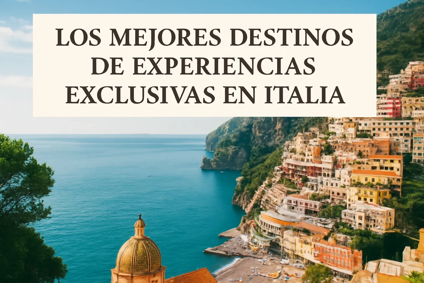 Los-mejores-destinos-de-experiencias-exclusivas-en-Italia - Europa Love 24h Los mejores destinos de experiencias exclusivas en Italia