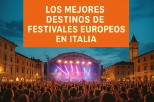 Los mejores destinos de festivales europeos en Italia