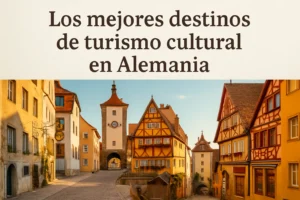 Los mejores destinos de turismo cultural en Alemania