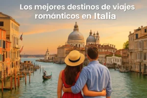 Los mejores destinos de viajes románticos en Italia