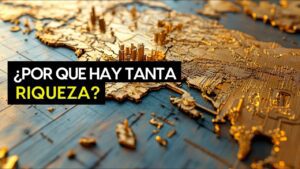 World map in gold with a bold black banner reading '¿POR QUE HAY TANTA RIQUEZA?'
