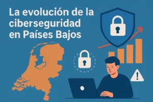 La evolución de la ciberseguridad en Países Bajos