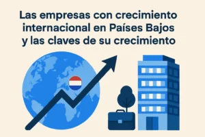 Las empresas con crecimiento internacional en Países Bajos y las claves de su crecimiento