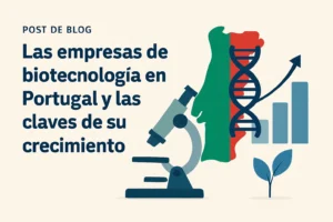 Las empresas de biotecnología en Portugal y las claves de su crecimiento