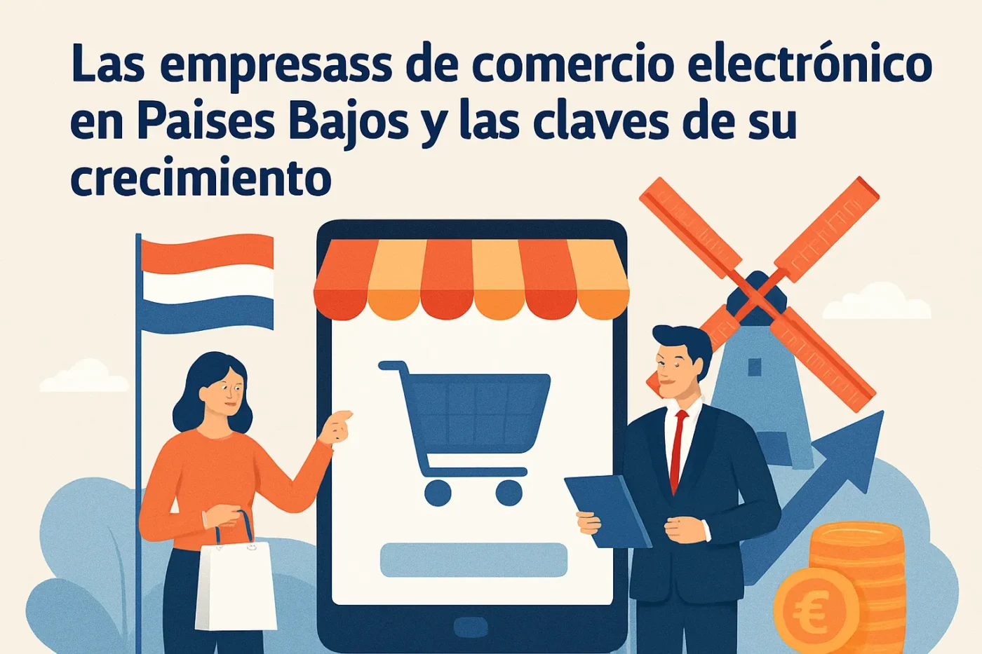 Las-empresas-de-comercio-electronico-en-Paises-Bajos-y-las-claves-de-su-crecimiento - Europa Love 24h Las empresas de comercio electrónico en Países Bajos y las claves de su crecimiento