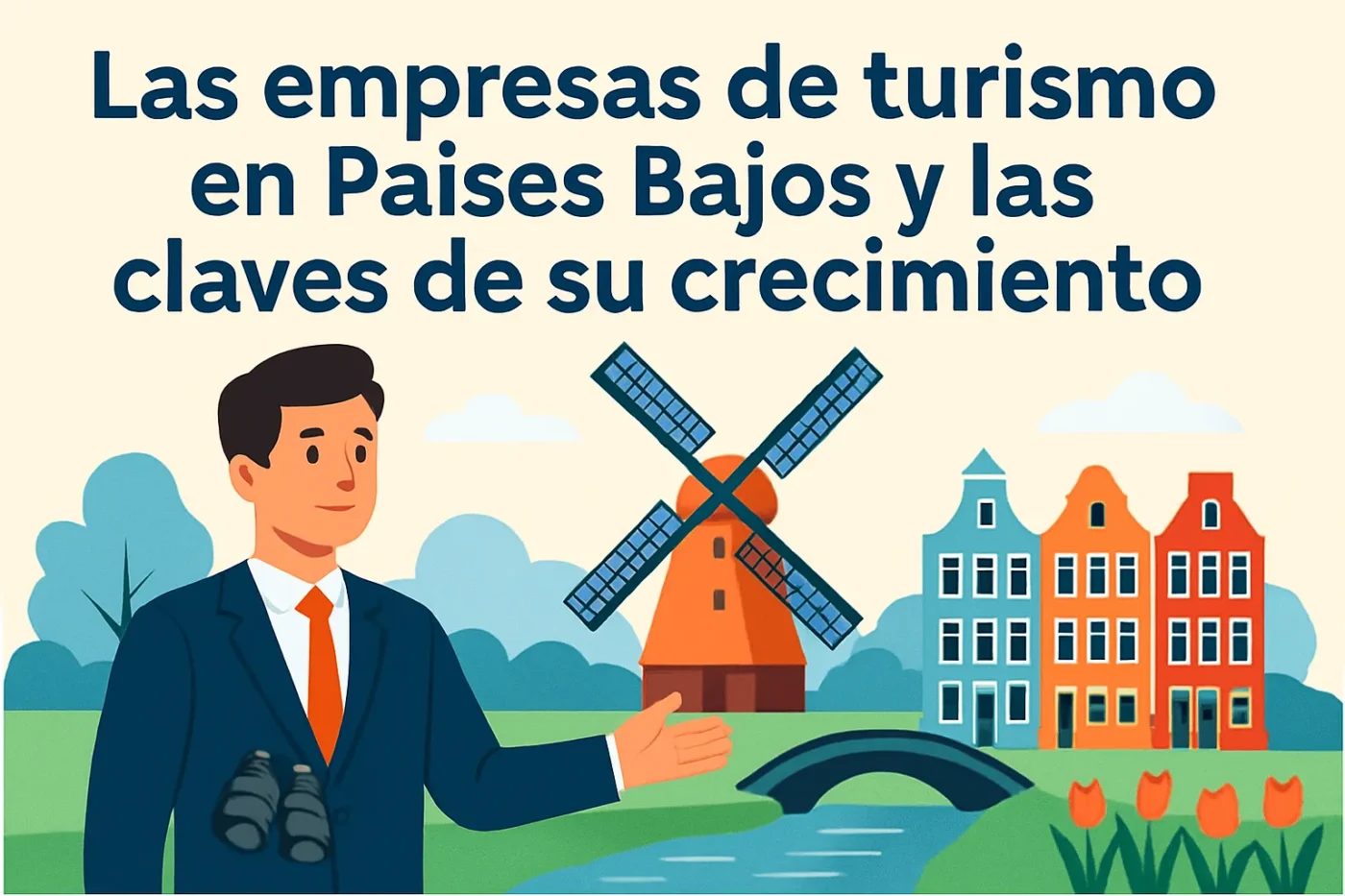 Las-empresas-de-turismo-en-Paises-Bajos-y-las-claves-de-su-crecimiento - Europa Love 24h Las empresas de turismo en Países Bajos y las claves de su crecimiento