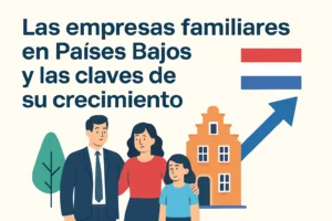Las empresas familiares en Países Bajos y las claves de su crecimiento