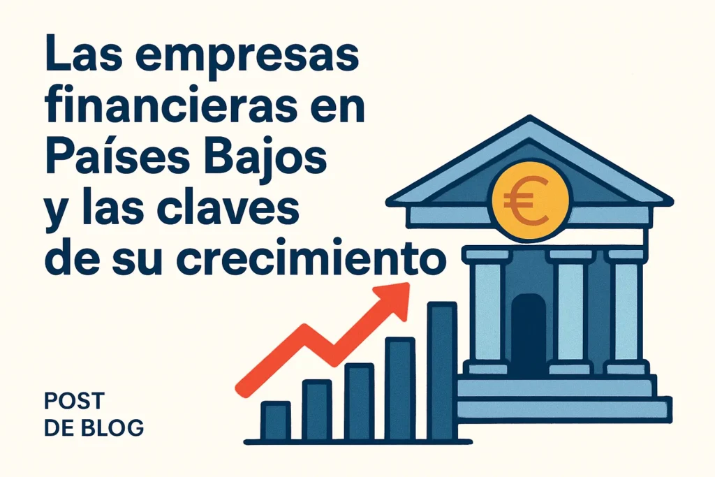 Las empresas financieras en Países Bajos y las claves de su crecimiento