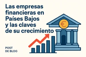 Las empresas financieras en Países Bajos y las claves de su crecimiento