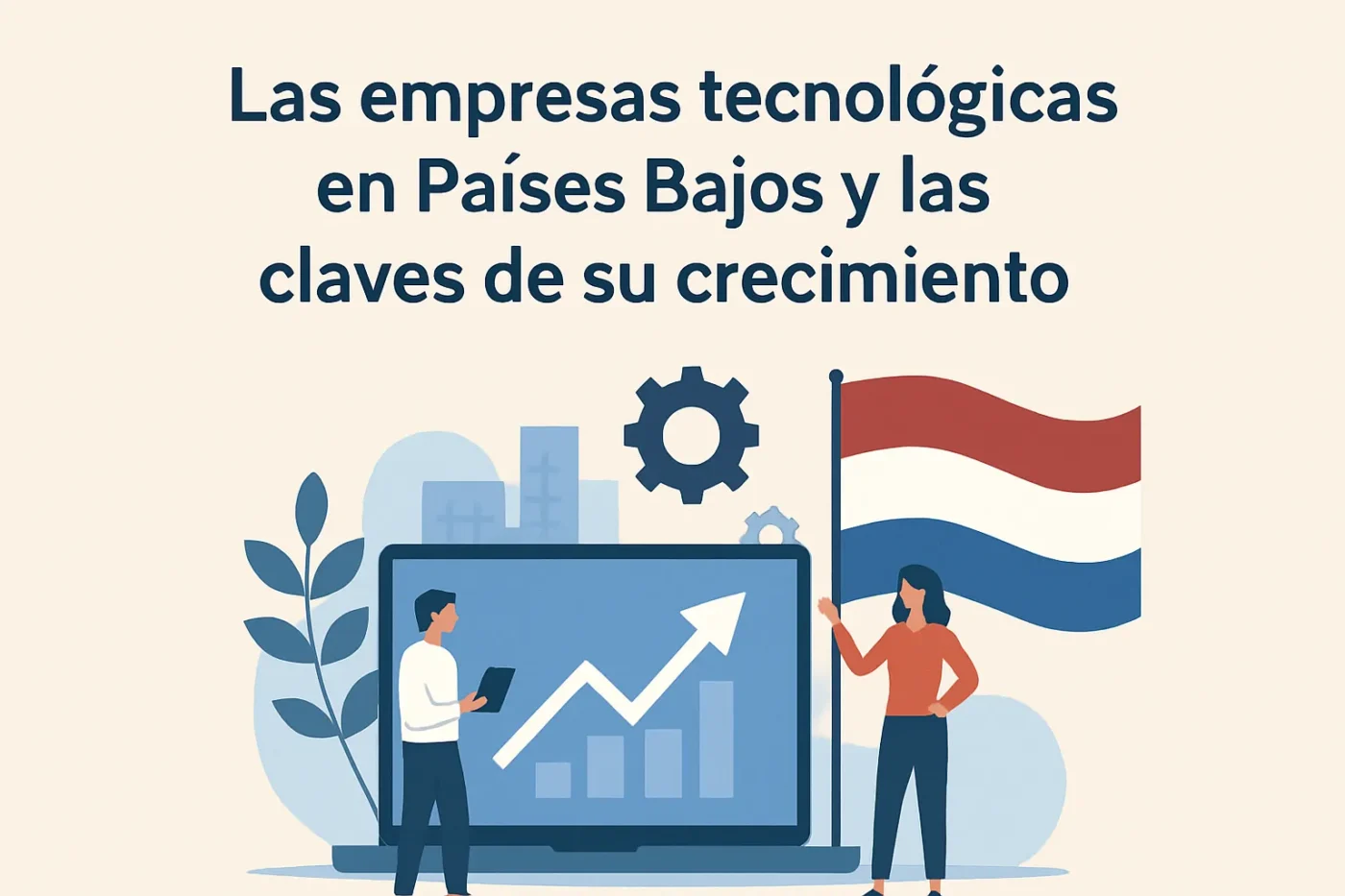 Las-empresas-tecnologicas-en-Paises-Bajos-y-las-claves-de-su-crecimiento - Europa Love 24h Las empresas tecnológicas en Países Bajos y las claves de su crecimiento