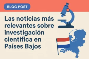 Las noticias más relevantes sobre investigación científica en Países Bajos