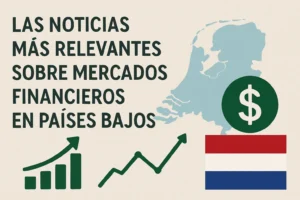 Las-noticias-mas-relevantes-sobre-mercados-financieros-en-Paises-Bajos - Europa Love 24h Las noticias más relevantes sobre mercados financieros en Países Bajos