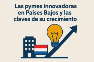 Las pymes innovadoras en Países Bajos y las claves de su crecimiento