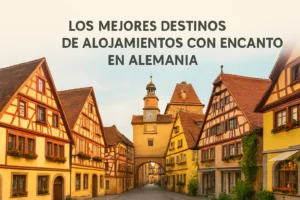 Los mejores destinos de alojamientos con encanto en Alemania