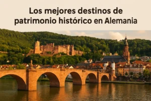 Los mejores destinos de patrimonio histórico en Alemania